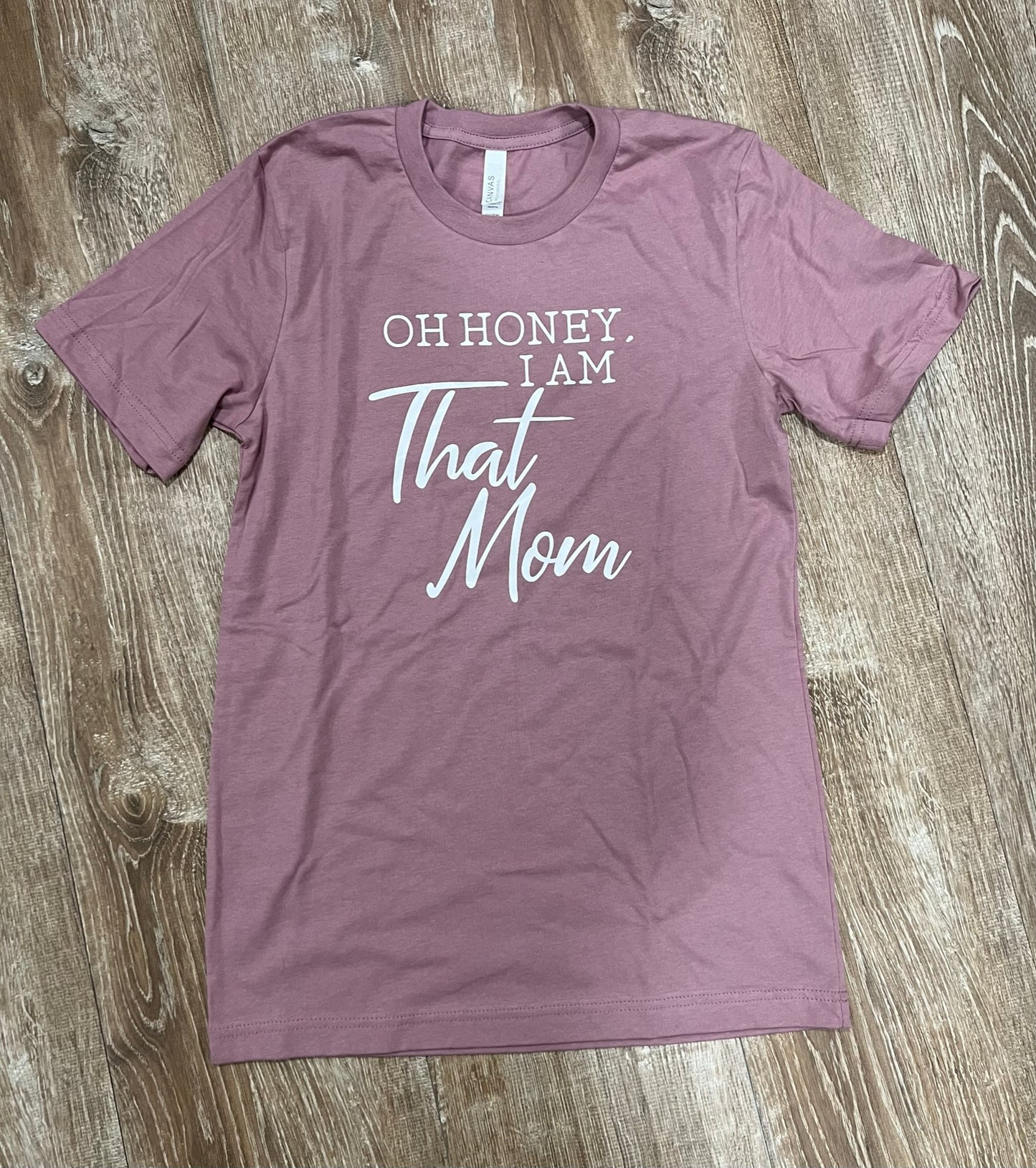 Oh Honey I Am That Mom Tee